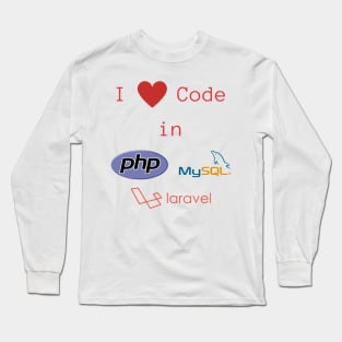 I love Code in PHP, MySQL & Laravel Long Sleeve T-Shirt